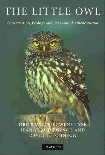 The Little Owl : Conservation, Ecology And Behavior Of Athene Noctua, De David H. Johnson. Editorial Cambridge University Press, Tapa Blanda En Inglés, 2011