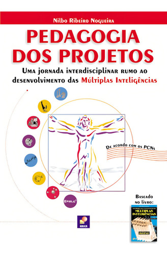 Pedagogia dos projetos: Uma jornada interdisciplinar rumo ao desenvolvimento das múltiplas inteligências, de Nogueira, Nilbo Ribeiro. Editorial Editora Érica - Sob Demanda, capa mole em português, 2009