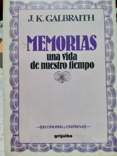 Memorias, Una Vida De Nuestro Tiempo, J.k. Galbraith