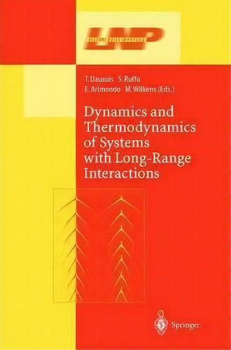 Dynamics And Thermodynamics Of Systems With Long Range Interactions, De Thierry Dauxois. Editorial Springer-verlag Berlin And Heidelberg Gmbh & Co. Kg, Tapa Blanda En Inglés