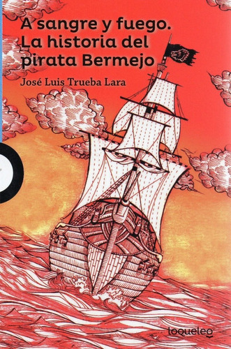 A Sangre Y Fuego. La Historia Del Pirata Bermejo - Loqueleo 