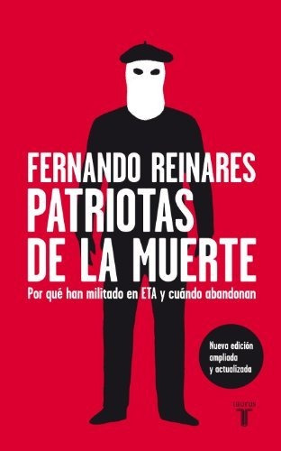 Patriotas De La Muerte: Por Qué Han Militado En Eta Y Cuándo