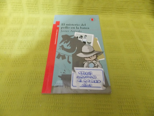 El Misterio Del Pollo En La Batea - Javier Arévalo - Norma