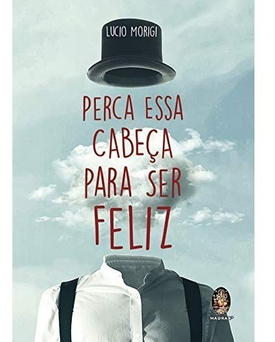 Livro Perca Essa Cabeça Para Ser Feliz