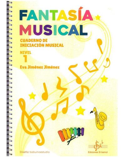 Fantasía Musical Nivel 1: Cuaderno De Iniciación Musical.