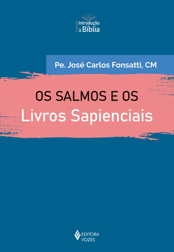 Os salmos e os Livros Sapienciais, de Fonsatti, Pe. José Carlos. Série Introdução à Bíblia Editora Vozes Ltda., capa mole em português, 2022