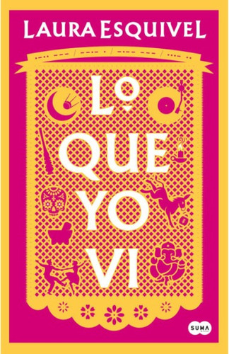 Libro Lo Que Yo Vi - Laura Esquivel