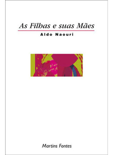 Filhas E Suas Maes, As: As Filhas E Suas Mães, De Naouri, Aldo. Série Psicologia, Vol. Psicologia Aplicada. Editora Martins - Martins Fontes, Capa Mole, Edição Psicologia Aplicada Em Português, 20