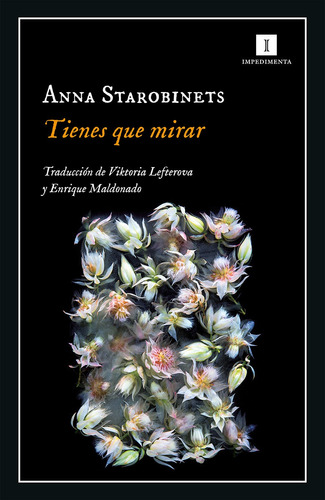 Tienes Que Mirar - Anna Starobinets - Impedimenta