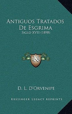 Libro Antiguos Tratados De Esgrima : Siglo Xvii (1898) - ...