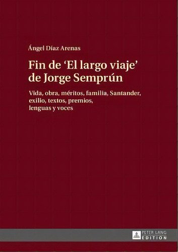 Fin De El Largo Viaje De Jorge Sempr N, De Angel Diaz Arenas. Editorial Peter Lang Ag, Tapa Dura En Español