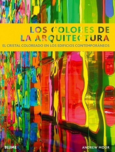 Los Colores De La Arquitectura - Interiores Y Exteriores