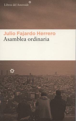 Asamblea Ordinaria, De Fajardo Herrero, Julio. Editorial Libros Del Asteroide, Tapa Blanda, Edición 1 En Español, 2016