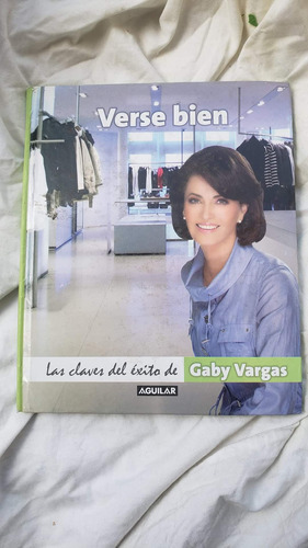 Gaby Vargas Las Claves Del Exito Verse Bien