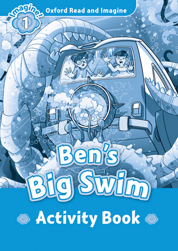 Oxford Read &amp;imagine 1 Bens Big Swim Activity Book  -