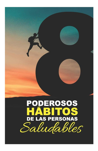 Libro: 8 Poderosos Hábitos De Las Personas Saludables: