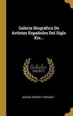 Libro Galer A Biogr Fica De Artistas Espa Oles Del Siglo ...