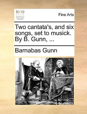 Libro Two Cantata's, And Six Songs, Set To Musick. By B. ...