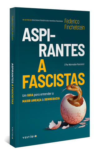 Aspirantes A Fascistas: Um Guia Para Entender A Maior Ameaça A Democracia, De Federico Finchelstein. Editorial Vestígio, Capa Mole, Edição 1 Em Português, 2024