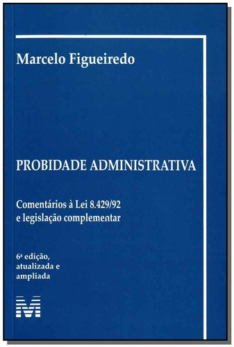 Probidade administrativa - 6 ed./2009, de Figueiredo, Marcelo. Editora Malheiros Editores LTDA, capa mole em português, 2009