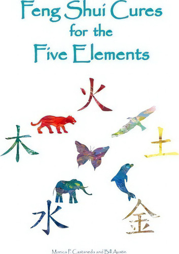 Feng Shui Cures For The Five Elements, De William M Austin Iii. Editorial Createspace Independent Publishing Platform, Tapa Blanda En Inglés, 2010