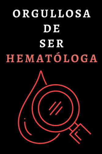 Libro: Orgullosa De Ser Hematóloga: Cuaderno De Notas Ideal 