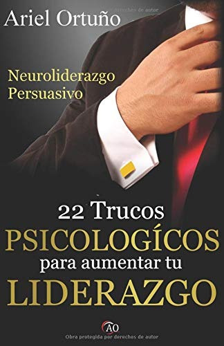 Libro : Neuroliderazgo Persuasivo 22 Trucos Psicológicos...