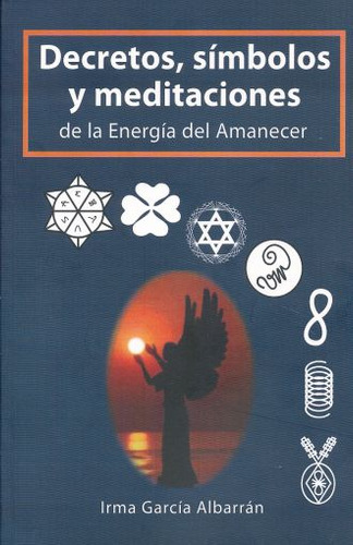 Decretos Simbolos Y Meditaciones De La Energia Del Amanecer