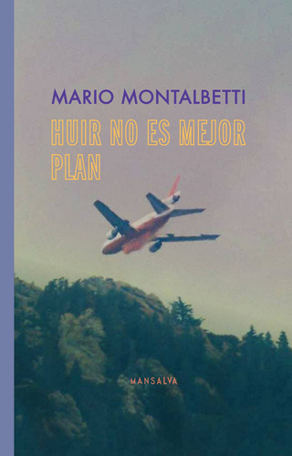 Huir No Es Mejor Plan, Mario Montalbetti, Mansalva