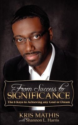 Libro From Success To Significance: The 8 Keys To Achievi...