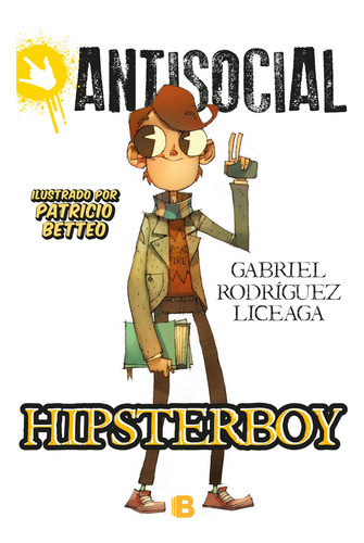 Hipsterboy, de Rodríguez Liceaga, Gabriel. Ediciones B Editorial Ediciones B, tapa blanda en español, 2015