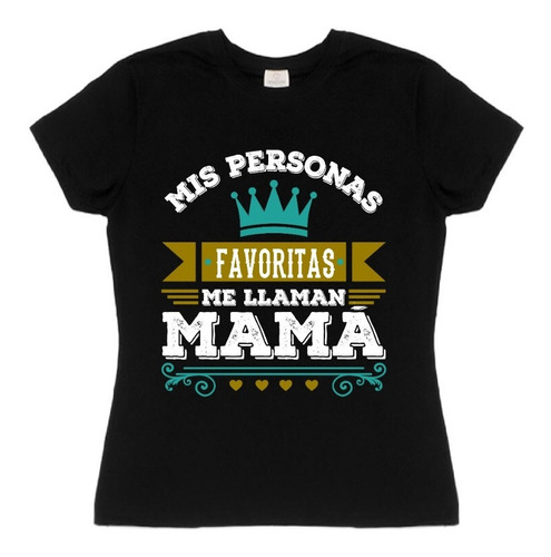 Playera Mamá Día De Las Madres Me Llaman Mamá