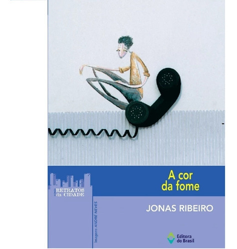 A Cor Da Fome, De Jonas Ribeiro. Editora Do Brasil, Capa Mole Em Português, 2004