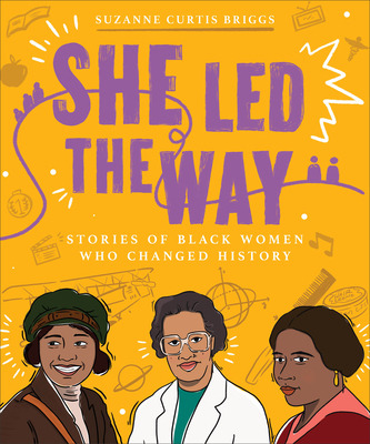 Libro She Led The Way: Stories Of Black Women Who Changed...