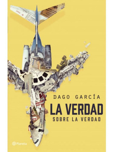 La Verdad Sobre La Verdad Dago Garcia