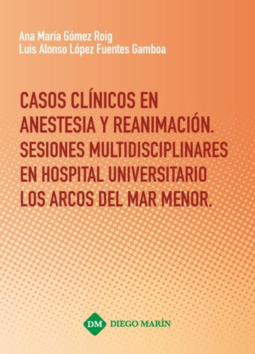 Casos Clinicos En Anestesia Y Reanimacion. Sesiones Multi...