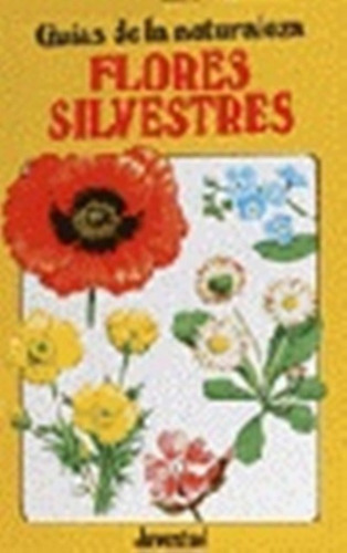 Flores Silvestres . Guias De La Naturaleza, De Humphries C.. Editorial Juventud Editorial, Tapa Blanda En Español, 1900