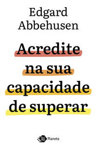 Libro Acredite Na Sua Capacidade De Superar De Abbehusen Edg