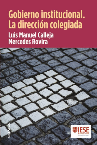 Gobierno Institucional. La Direcciãâ³n Colegiada, De Calleja Corujedo, Luis Manuel. Editorial Eunsa. Ediciones Universidad De Navarra, S.a., Tapa Blanda En Español