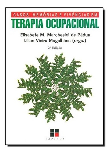 Livro Casos, Memórias E Vivências Em Terapia Ocupacional - Elisabete M. Marchesini De Pádua [2005]