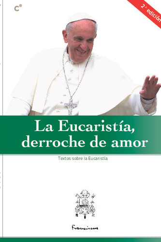 Libro La Eucaristia, Derroche De Amor (la Eucaristia)
