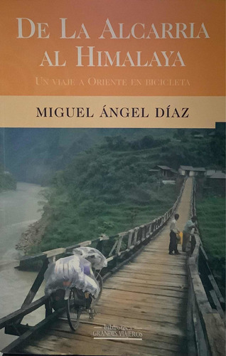 De La Alcarria Al Himalaya - Miguel Diaz - Grandes Viajeros