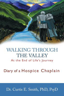 Libro Walking Through The Valley: Diary Of A Hospice Chap...