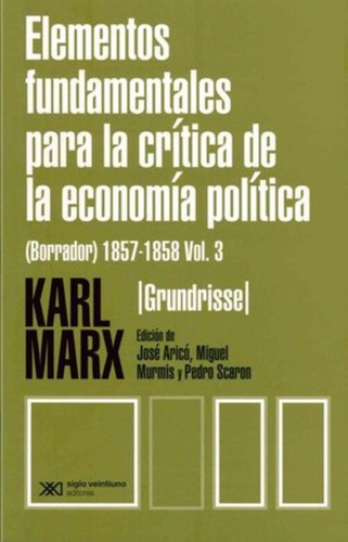 Elementos Fundamentales Volumen 3 - Karl Marx - Siglo Xxi