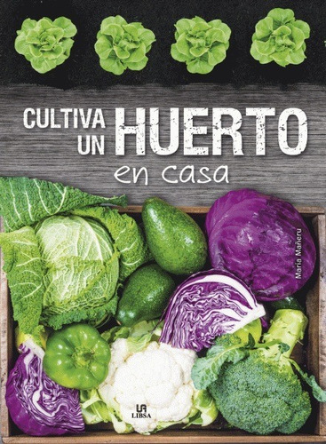 Cultiva Un Huerto En Casa - María Mañeru