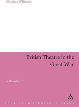 British Theatre In The Great War - Gordon Williams