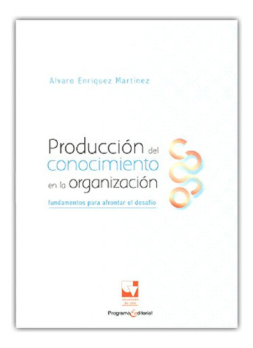 Libro Producción Del Conocimiento En La Organización De Alva