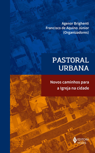 Pastoral urbana: Novos caminhos para a Igreja na cidade, de Brighenti, Agenor. Editora Vozes Ltda., capa mole em português, 2021