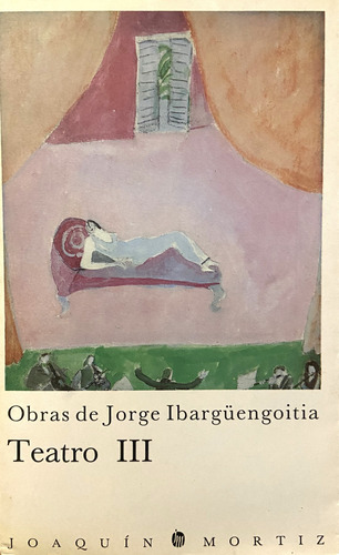 Obras De Jorge Ibargüengoitia, Teatro Iii, 1a Edición (Reacondicionado)