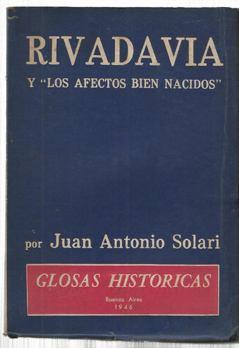 Solari Rivadavia Los Afectos Bien Nacidos Glosas Históricas